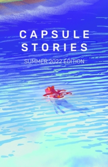 Capsule Stories Summer 2022 Edition : Swimming