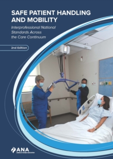 Safe Patient Handling and Mobility : Interprofessional National Standards Across the Care Continuum, 2nd Edition