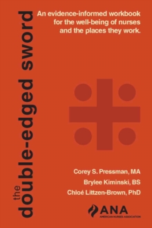 The Double-Edged Sword : An evidence-informed workbook for the well-being of nurses and the places they work