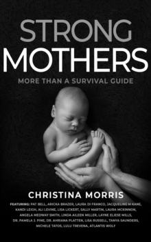 Strong Mothers : More Than a Survival Guide