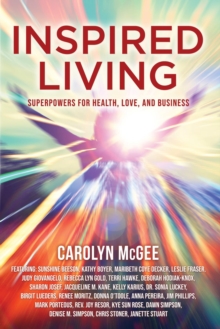 Inspired Living : Superpowers for Health, Love, and Business