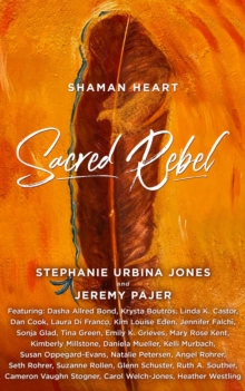 Shaman Heart : Sacred Rebel