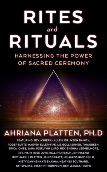 Rites and Rituals : Harnessing the Power of Sacred Ceremony