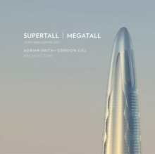 Supertall | Megatall : How High Can We Go?