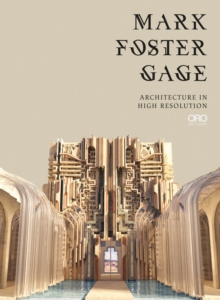 Mark Foster Gage : Architecture in High Resolution