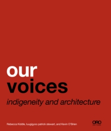 Our Voices : Indigeneity and Architecture