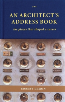 An Architect's Address Book : The Places That Shaped a Career