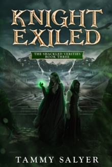 Knight Exiled : The Shackled Verities (Book Three)