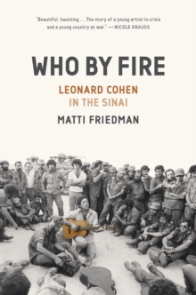 Who By Fire : Leonard Cohen in the Sinai