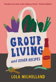 Group Living and Other Recipes : A Memoir