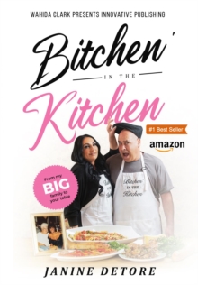 Bitchen' in the Kitchen : From my Big Family to Your Table