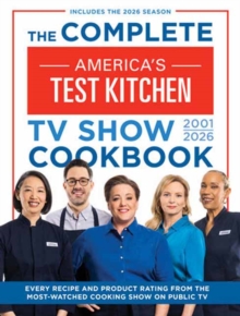 America's Test Kitchen The Complete Americas Test Kitchen Tv Show Cookbook 20012026 , Every Recipe And Product Rating From The Most-Watched Cooking Show On Public Tv