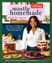 Mostly Homemade : 100 Recipes to Help You Save Time and Money While Eating Better