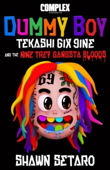 Complex Presents Dummy Boy : Tekashi 6ix9ine and The Nine Trey Gangsta Bloods