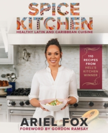 Spice Kitchen: Healthy Latin And Caribbean Cuisine