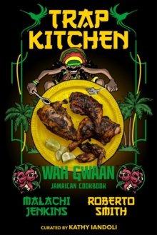 Trap Kitchen: Wah Gwaan : Jamaican Cookbook