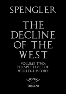 The Decline of the West, Vol. II : Perspectives of World-History