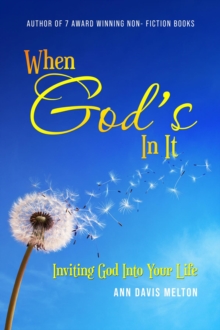 When God's In It : Inviting God Into Your Life