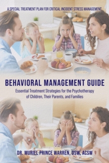 Behavioral Management Guide : Essential Treatment Strategies for the Psychotherapy of Children, Their Parents, and Families