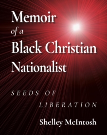 Memoir of a Black Christian Nationalist : Seeds of Liberation