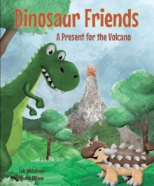 Dinosaur Friends : A Present for the Volcano