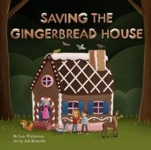 Saving the Gingerbread House : A Science Folktale