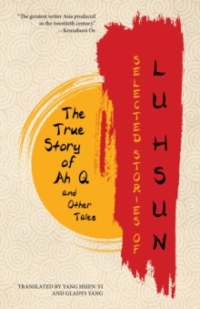 Selected Stories of Lu Hsun : The True Story of Ah Q and Other Tales