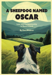 DoppelHouse Press A Sheepdog Named Oscar , Love, Loss, And Interspecies Companionship In Rural Ireland