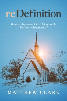 reDefinition : Has The American Church Correctly Defined Christianity?