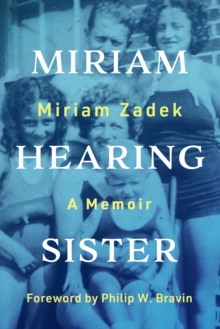 Miriam Hearing Sister : A Memoir