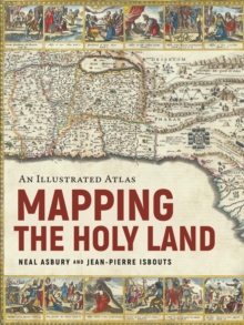 Mapping the Holy Land : An Illustrated Atlas