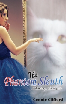 The Phantom Sleuth : A Fantasy About Cats