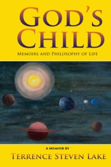 GOD'S CHILD : MEMOIRS AND PHILOSOPHY OF LIFE