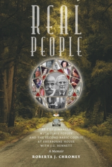 Real People : At the Pinnacle with Irmis Popoff and the Second Basic Course at Sherborne House with J.G. Bennett: A Memoir