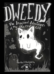 Dweedy : The Imagined Adventures of my deceased cat