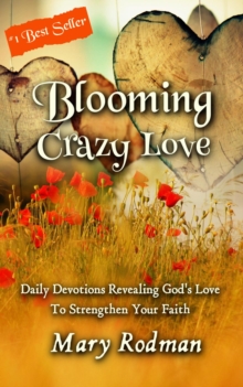 Blooming Crazy Love : Blooming Crazy Christian Devotional Series, #2