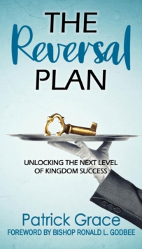 The Reversal Plan : Unlocking the Next Level of Kingdom Success