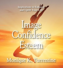 Image Confidence Esteem : Inspirations to Enhance and Uplift Your Life