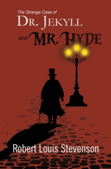 The Strange Case of Dr. Jekyll and Mr. Hyde (Reader's Library Classics)