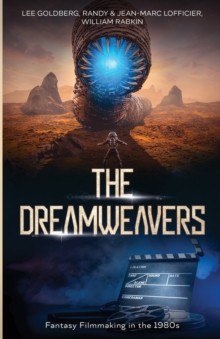 The Dreamweavers : Interviews with Fantasy Filmmakers of the 1980s