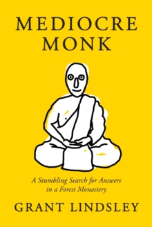 Mediocre Monk : A Stumbling Search for Answers in a Forest Monastery