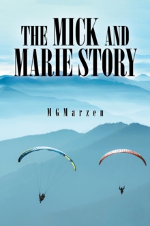 The Mick and Marie Story : Adventure, Love