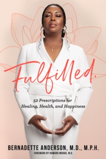 Fulfilled : 52 Prescriptions for Healing, Health, and Happiness