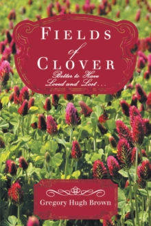 Fields of Clover : Better to Have Loved and Lost...