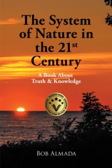 The System of Nature in the 21st Century : A Book About Truth & Knowledge