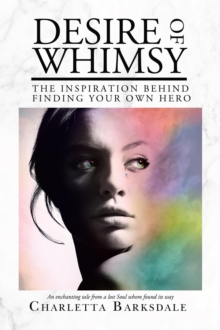 Desire Of Whimsy : The Inspiration Behind Finding Your Own Hero