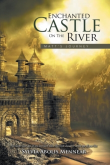 Enchanted Castle on the River : Matt's Journey