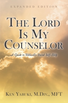 The Lord Is My Counselor : A Guide to Biblically-Based Self-Help