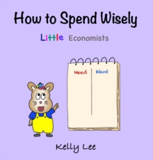 How to Spend Wisely : Teach Young Children How to Plan and Budget, Perfect for Preschool and Primary Grade Kids