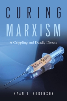 Curing Marxism : A Crippling and Deadly Disease